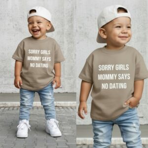 Shirt jongen met tekst – Sorry Girls Mommy Says No Dating – maat 50 t/m 104